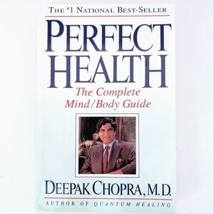 Dr. Deepak Chopra, MD Perfect Health: The Complete Mind/Body Guide